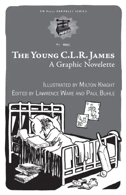 Young C.L.R. James: A Graphic Novelette by Milton Knight, Lawrence Ware, Paul Buhle