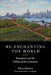 Re-Enchanting the World: Feminism and the Politics of the Commons by Silvia Federici