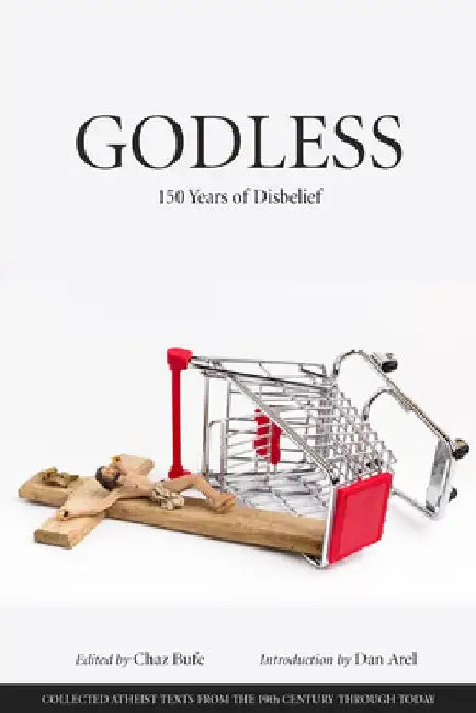 Godless: 150 Years of Disbelief by Chaz Bufe