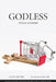 Godless: 150 Years of Disbelief by Chaz Bufe
