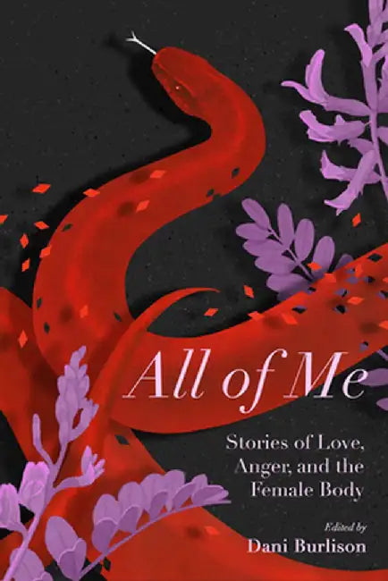 All of Me: Stories of Love, Anger, and the Female Body by Dani Burlisson