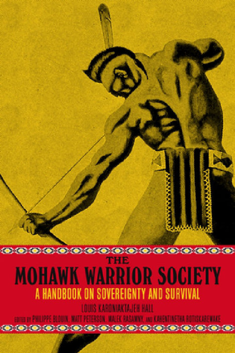 The Mohawk Warrior Society: Auto-History of the Rotisken'rhakéhte