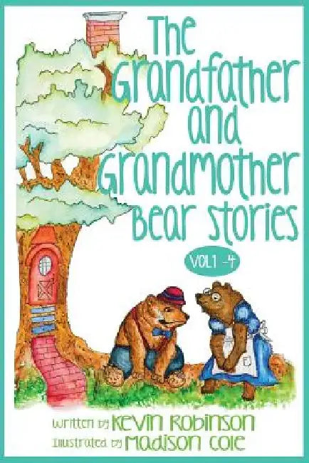 The Grandfather and Grandmother Bear Stories: Volumes 1-4 by Madison Cole