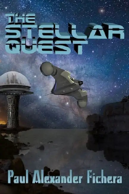 The Stellar Quest: A Subterranean Adventure by Paul Alexander Fichera