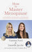How to Master Menopause: Practical Guidance for Dealing with Hot Flashes, Weight Gain, Insomnia, Mood Swings, and Other Menopause Symptoms. by Danielle Jacobs