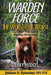 Warden Force: The Worst of the Worst and Other True Game Warden Adventures: Episodes 101-114 by Terry Hodges