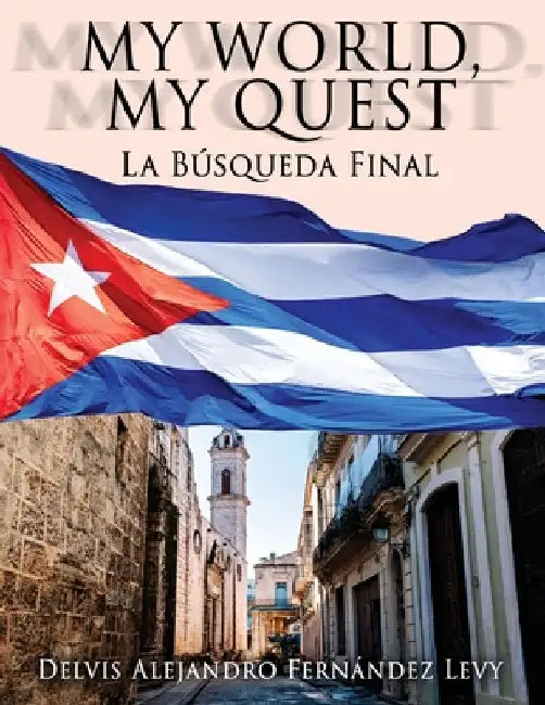 My World, My Quest: La Búsqueda Final by Delvis Alejandro Fernández Levy