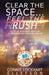 Clear the Space... Feel the Rush: Declutter Body, Mind, and Stuff To Reclaim Energy, Freedom, and Fun by Connie Lockhart Ellefson