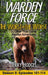 Warden Force: The Worst of the Worst and Other True Game Warden Adventures: Episodes 101-114 by Terry Hodges