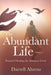 The Abundant Life: Practical Theology for Abundant Living by Darrell J. Ahrens