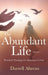 The Abundant Life: Practical Theology for Abundant Living by Darrell J. Ahrens