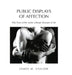 Public Displays of Affection: Fifty Years of the Leslie-Lohman Museum of Art by James M. Saslow
