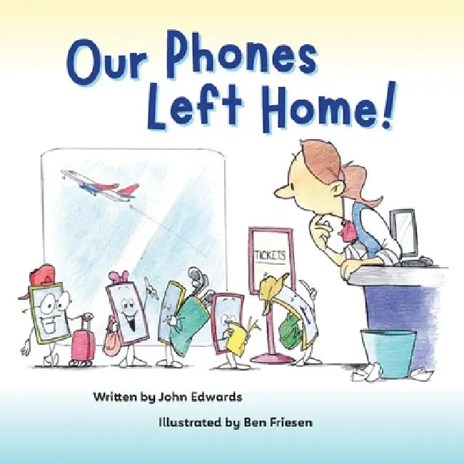 Our Phones Left Home! by John Edwards, Ben Friesen