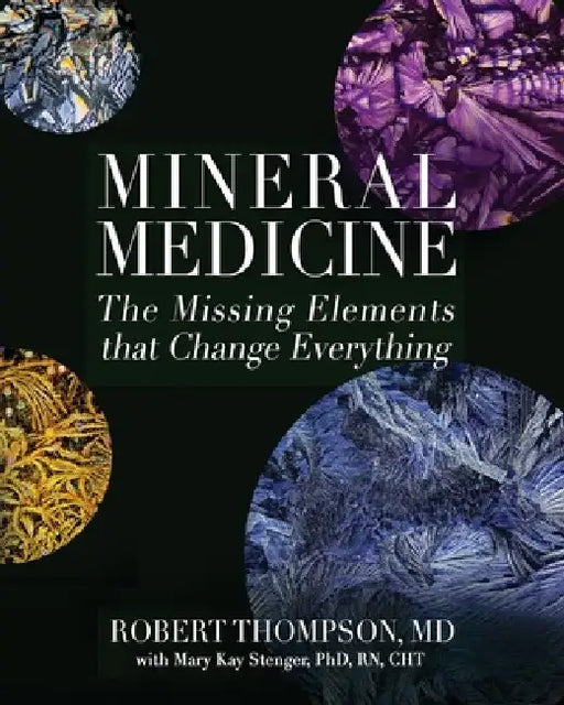 Mineral Medicine by Robert Thompson, Mary Kay Stenger