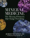 Mineral Medicine by Robert Thompson, Mary Kay Stenger