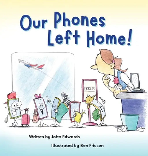 Our Phones Left Home! by John Edwards, Ben Friesen