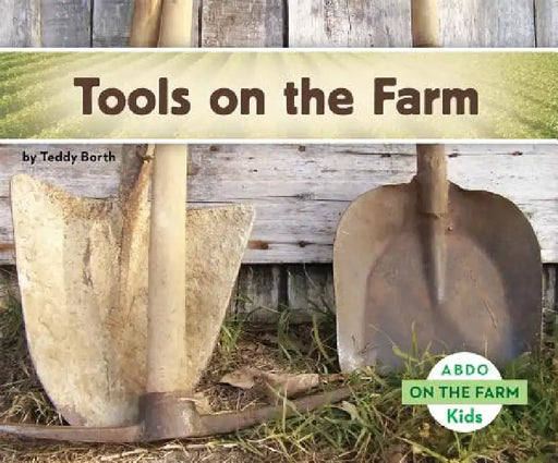 Tools on the Farm by Teddy Borth