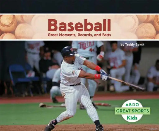 Baseball: Great Moments, Records, and Facts: Great Moments, Records, and Facts by Teddy Borth