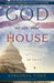 God Is in the House: Congressional Testimonies of Faith by Virginia Foxx