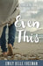 Even This: Getting to the Place Where You Can Trust God with Anything by Emily Belle Freeman