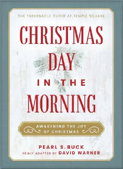 Christmas Day in the Morning: Awakening the Joy of Christmas by Pearl S. Buck
