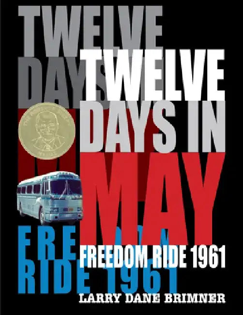 Twelve Days in May: Freedom Ride 1961 by Larry Dane Brimner