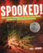Spooked!: How a Radio Broadcast and the War of the Worlds Sparked the 1938 Invasion of America by Gail Jarrow