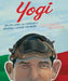 Yogi: The Life, Loves, and Language of Baseball Legend Yogi Berra by Barb Rosenstock