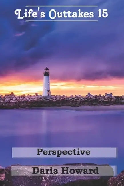 Perspective - Life's Outtakes 15 by Daris Howard