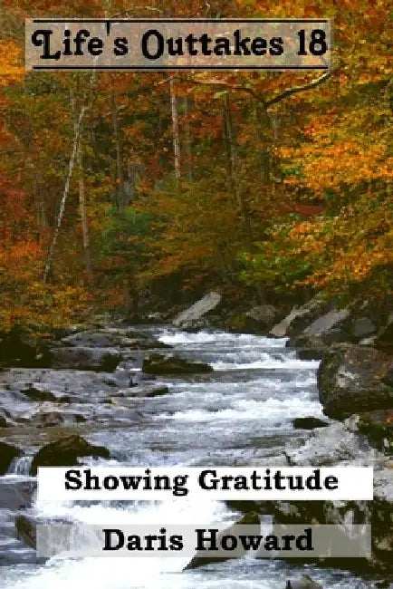 Showing Gratitude - Life's Outtakes 18 by Daris Howard
