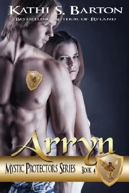 Arryn: Mystic Protectors Series by Kathi S. Barton