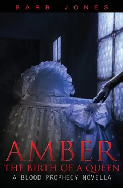 Amber: Birth of a Queen: A Blood Prophecy Novella by Jones, Barb