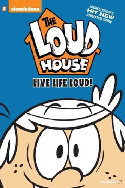 The Loud House #3: Live Life Loud by Nickelodeon
