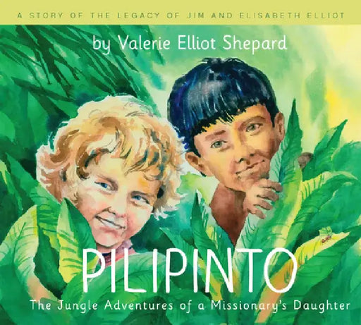 Pilipinto: The Jungle Adventures of a Missionary's Daughter by Valerie Elliott Shepard