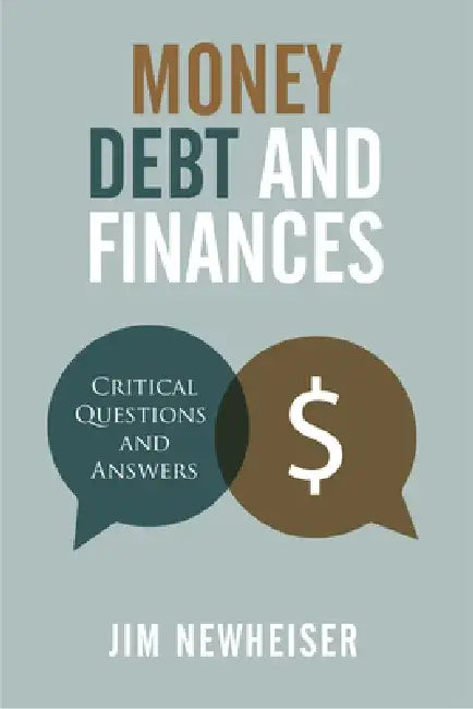 Money, Debt, and Finances: Critical Questions and Answers by Jim Newheiser