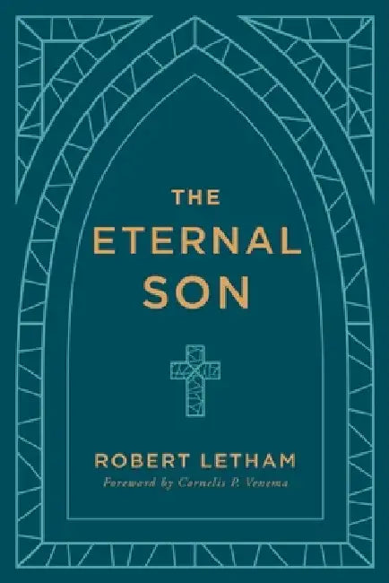 The Eternal Son by Letham Robert