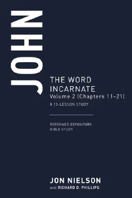 John: The Word Incarnate, Volume 2 (Chapters 11-21) by Jonathan Nielson