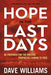 Hope in the Last Days: Be Prepared for the Biblical Prophecies Coming to Pass by Dave Williams