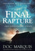 The Final Rapture: What We Know about the End Times Only Scratches the Surface by Doc Marquis