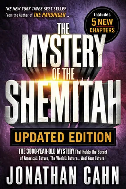 The Mystery of the Shemitah Revised and Updated: The 3,000-Year-Old Mystery That Holds the Secret of America's Future, the World's Future...and Your F by Jonathan Cahn
