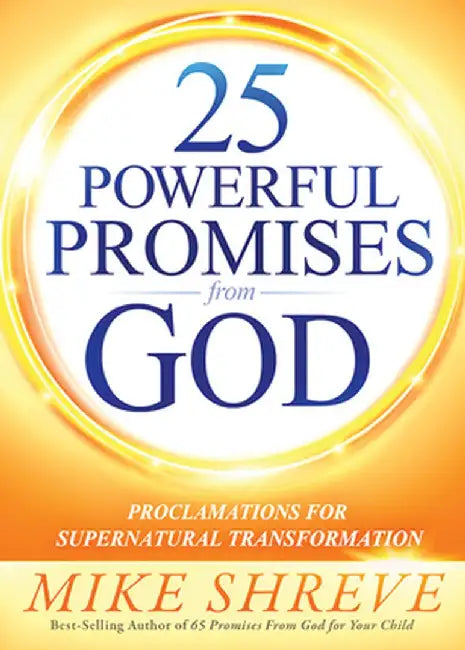 52 Powerful Promises from God: Proclamations for Supernatural Transformation by Mike Shreve