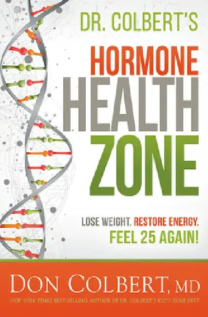Dr. Colbert's Hormone Health Zone: Lose Weight, Restore Energy, Feel 25 Again! by Don Colbert