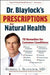 Dr. Blaylock's Prescriptions for Natural Health: 70 Remedies for Common Conditions by Russell L. Blaylock