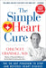 The Simple Heart Cure - Large Print: The 90-Day Program to Stop and Reverse Heart Disease by Chauncey Crandall
