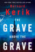 The Grave Above the Grave by Kerik, Bernard