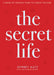 The Secret Life: A Book of Wisdom from the Great Teacher by Jeffrey Katz