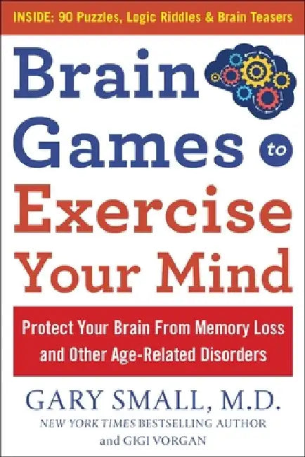 Dr Small's Brain Games: 75 Large Print Puzzles, Logic Riddles & Brain Teasers to Exercise Your Mind by Gary Small