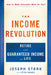 The Income Revolution: Retire with Guaranteed Income for Life by Joseph Stark, Peter Sander