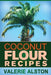 Coconut Flour Recipes by Alston Valerie, Valerie Alston