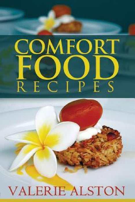 Comfort Food Recipes by Alston Valerie, Valerie Alston